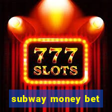 subway money bet